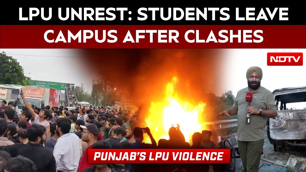 Lovely University Punjab | LPU Campus Violence: Heavy Police Deployment After Clashes, Vehicle Fires
