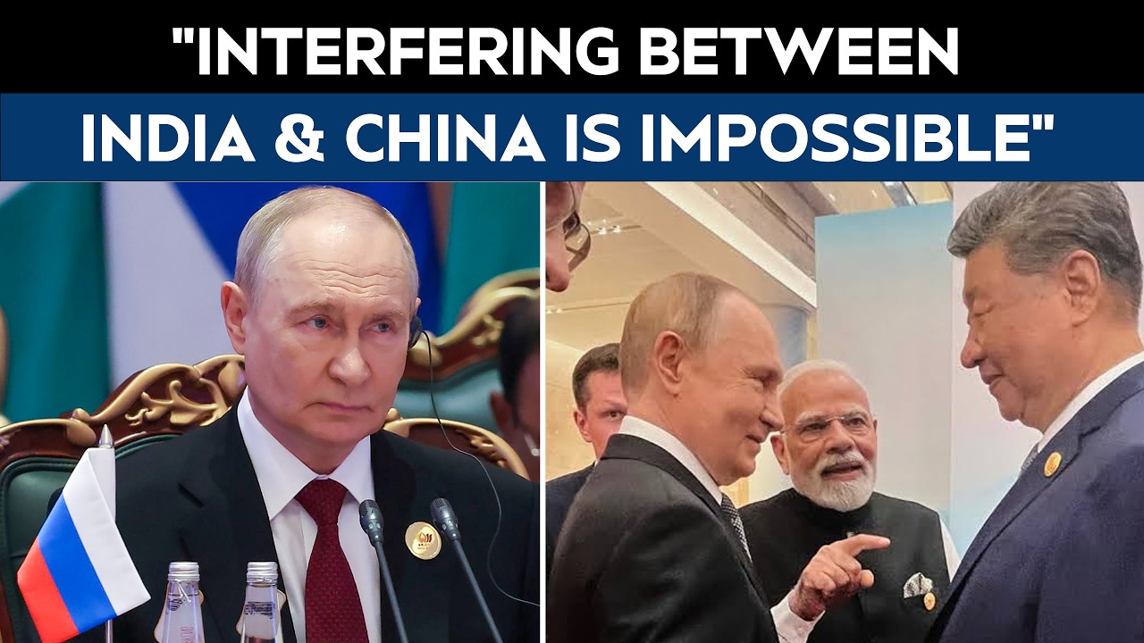 Putin's Blunt Message On India-China Ties: 'Interfering Between India & China Is Impossible'
