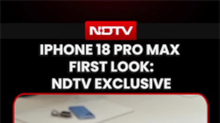 iPhone 18 Pro Max First Look: NDTV Exclusive