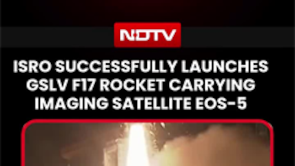 ISRO Successfully Launches GSLV-F17, Places Earth Observation Satellite in Orbit