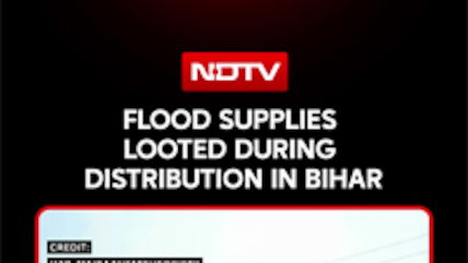 Bihar Flood Relief Drive Descends Into Chaos As Supplies Are Looted