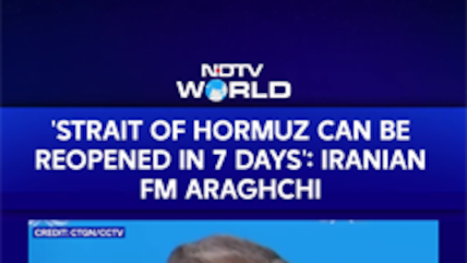 US-Iran War: Iranian FM Says Strait Of Hormuz Could Reopen Within Seven Days