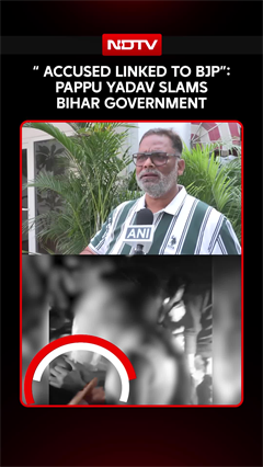 "Accused Linked to BJP": Pappu Yadav Slams Bihar Government
