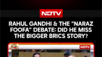 Rahul Gandhi And The &ldquo;Naraz Foofa&rdquo; Debate: Did He Miss The Bigger BRICS Story?