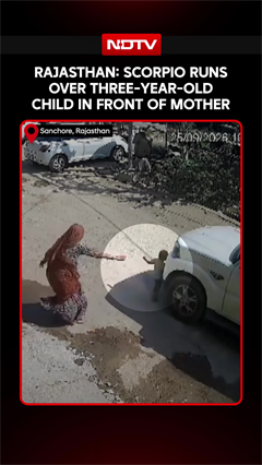 Rajasthan: Scorpio Runs Over Three-Year-Old Child In Front Of Mother