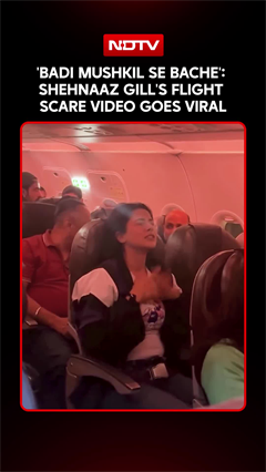 Shehnaaz Gill's Flight Scare Video Goes Viral, Says Badi Mushkil Se Bache