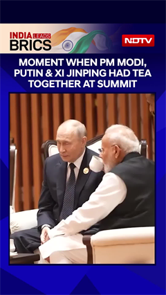 BRICS Summit | Moment When PM Modi Had Tea With Xi Jinping & Vladimir Putin