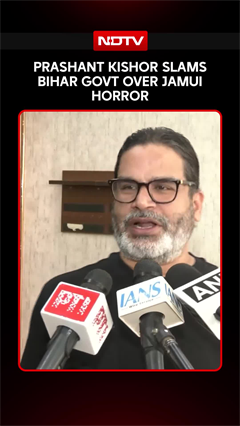 Prashant Kishor Slams Bihar Govt Over Jamui Horror