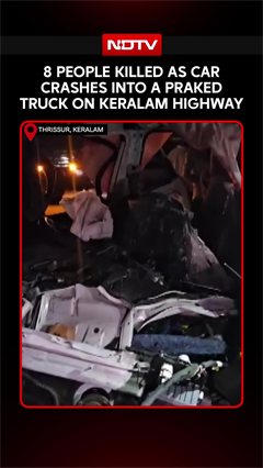 8 Killed As Car Rams Into Parked Truck In Kerala&rsquo;s Thrissur