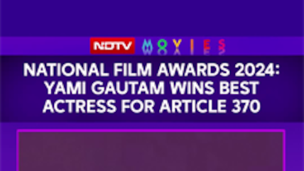 National Film Awards 2024: Yami Gautam Wins Best Actress For Article 370