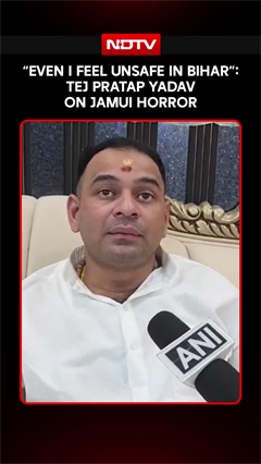"Even I Feel Unsafe In Bihar":Tej Pratap Yadav On Jamui Horror