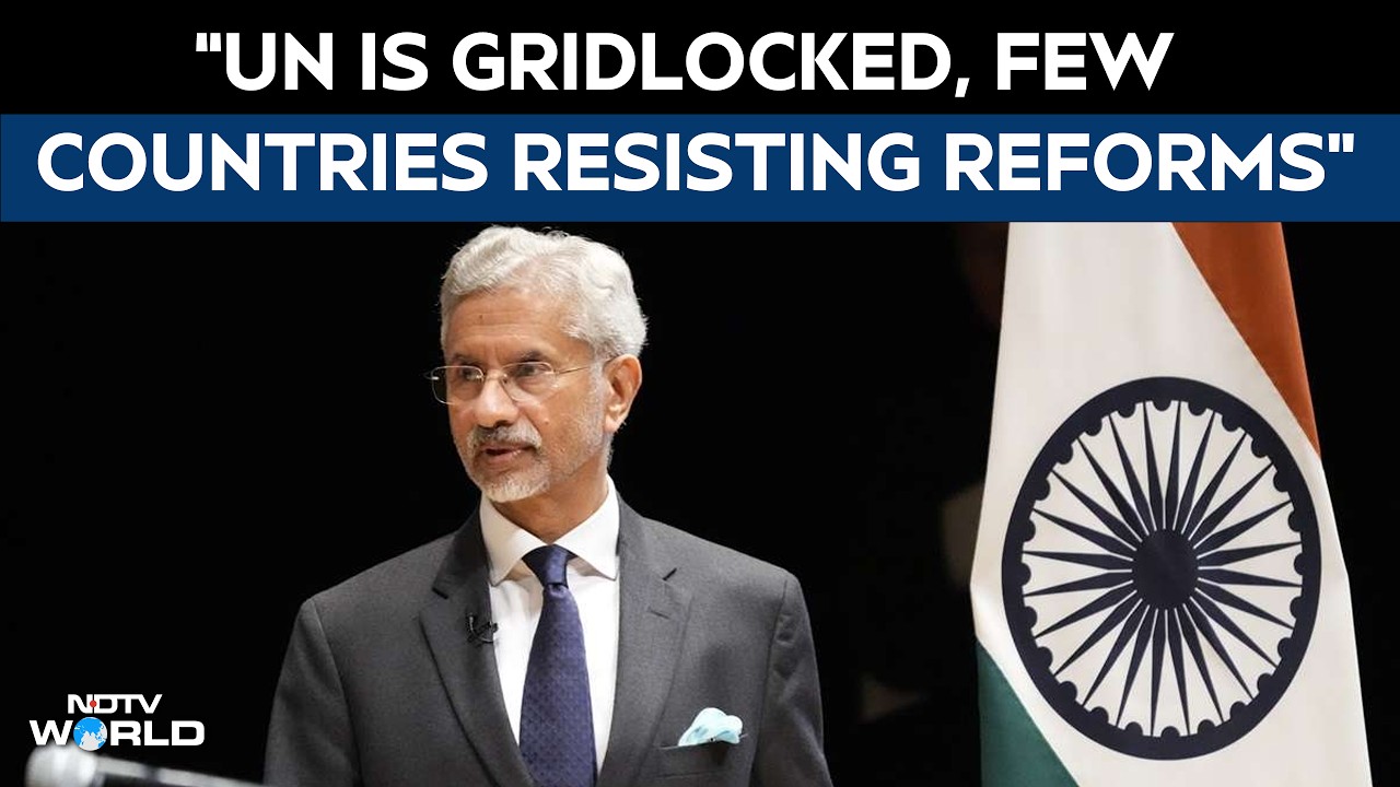 Jaishankar On UN | S Jaishankar: UN Is Gridlocked, Few Countries Resisting Reforms