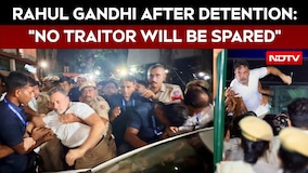 Rahul Gandhi After Detention: "No Traitor Will Be Spared, They'll Be Held Accountable"