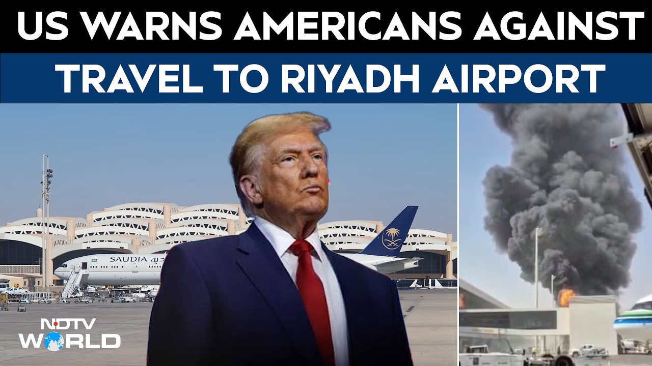 Riyadh Airport Attacked Again: US Urges Americans To Stay Away From Airport And Surrounding Areas