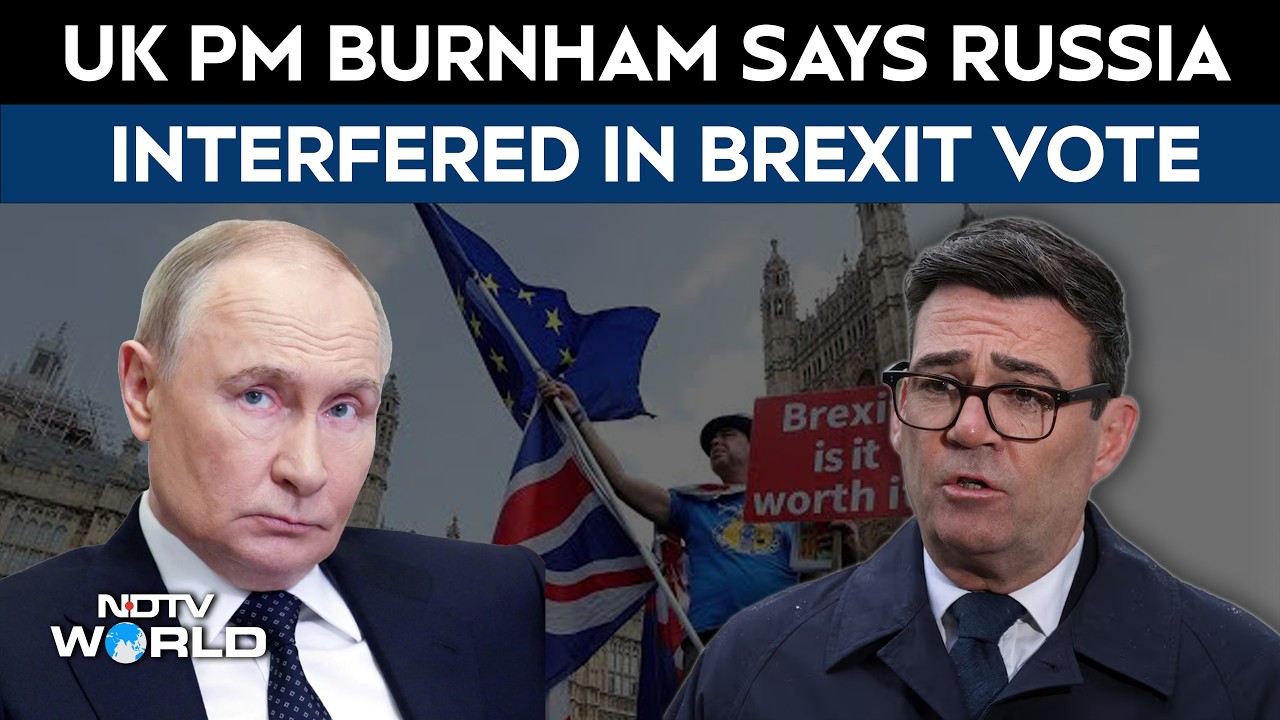 UK PM Andy Burnham Says Russia Interfered In Brexit Vote, Sparks Political Storm | UK News