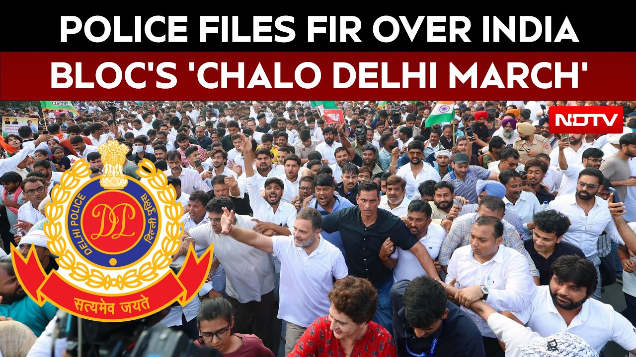 Delhi Police Registers FIR Over INDIA Bloc's 'Chalo Delhi' March, Cites Lack Of Permission