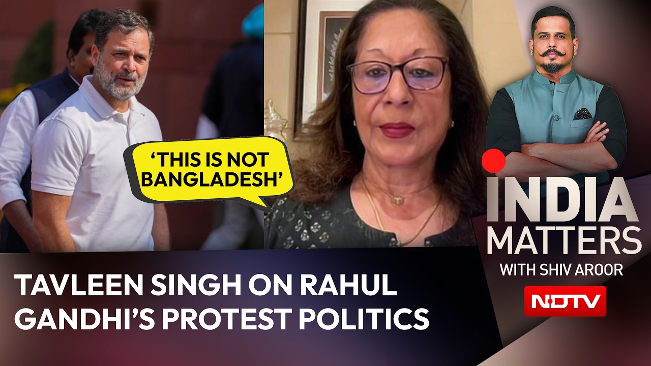 'This Is Not Bangladesh': Tavleen Singh On Rahul Gandhi's Protest Politics