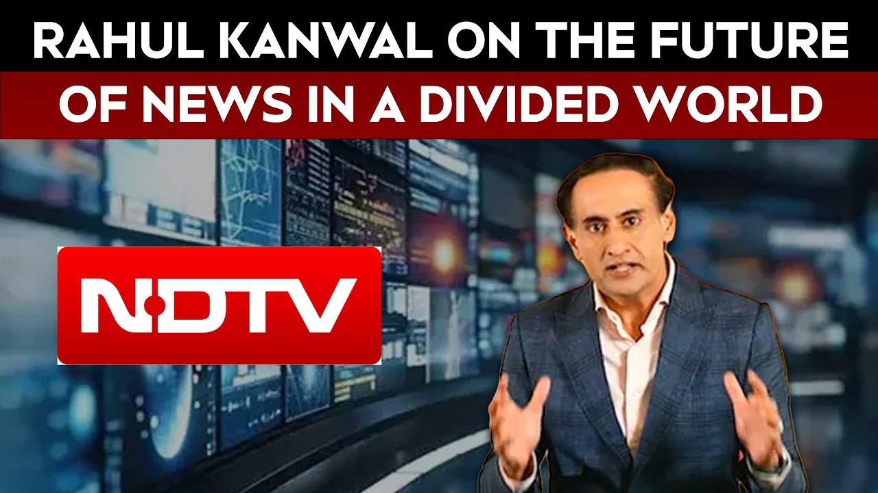 NDTV CEO & Editor-in-Chief Rahul Kanwal On NDTV's Vision For Balanced, Independent Journalism
