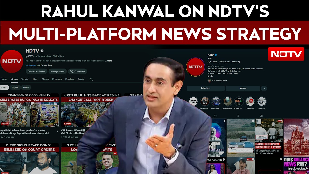 Rahul Kanwal On NDTV's Multi-Platform News Strategy