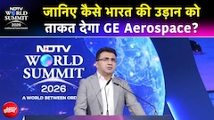 NDTV वर्ल्ड समिट 2026 | भारतीय एविएशन को नई ताकत, GE Aerospace अगले 9–10 साल में देगा 3,200 इंजन