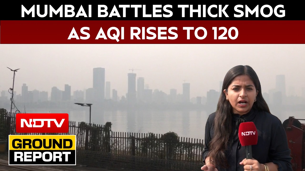Mumbai News | Mumbai Battles Thick Smog As AQI Rises To 120