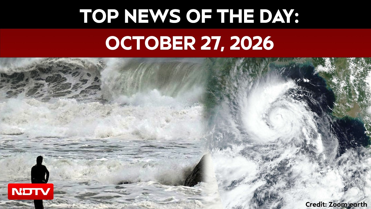 Cyclone Arnab Updates: Landfall Expected After 2 am | Biggest Stories Of October 27, 2026