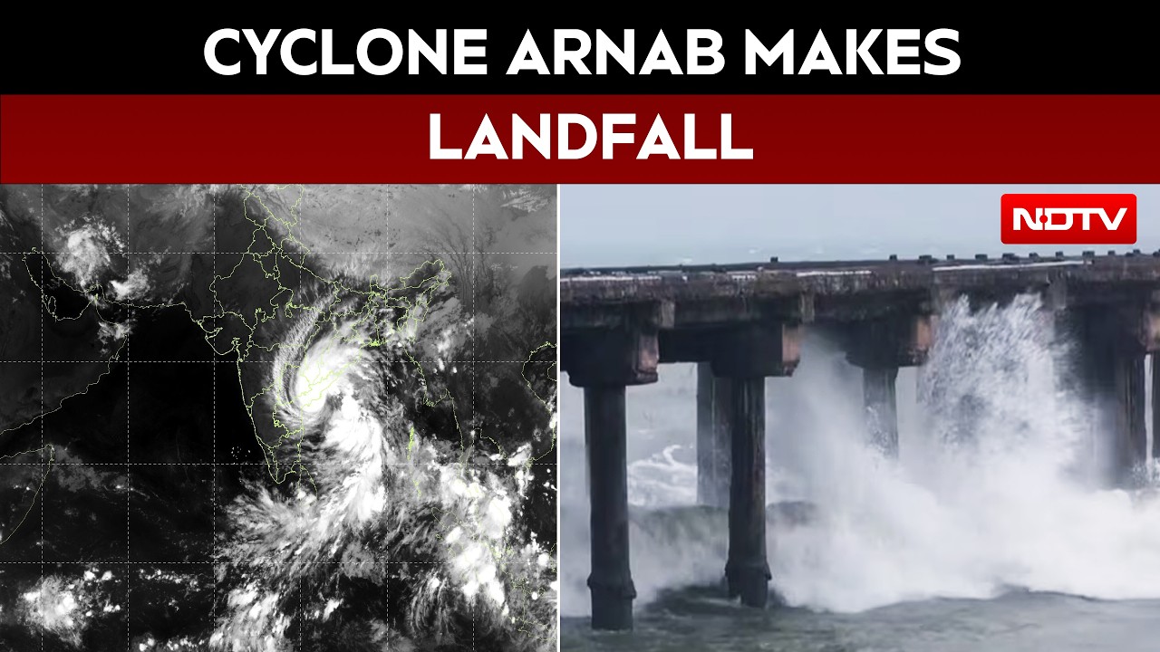 Cyclone Arnab Makes Landfall, Eastern States See Heavy Rainfall