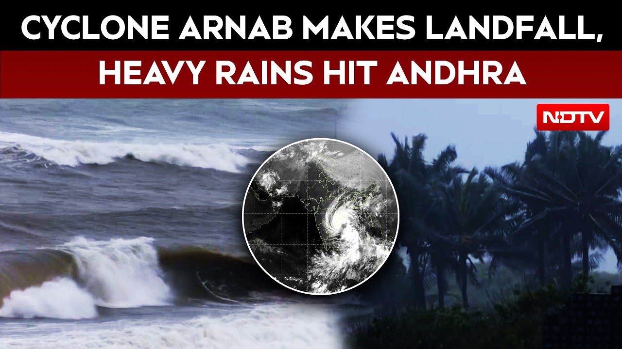 Cyclone Arnab Makes Landfall Along Andhra Coast With Winds Up To 135 Kmph