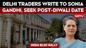 INDIA Bloc Rally | Delhi Traders Write To Sonia Gandhi Over Nov 1 Rally, Demand Post-Diwali Date