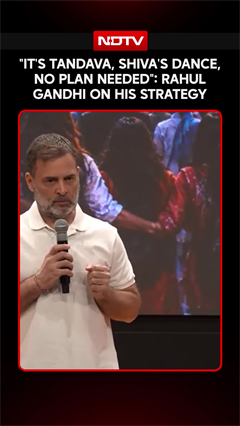 Rahul Gandhi News | "It's Tandava, Shiva's Dance, No Plan Needed": Rahul Gandhi On His Strategy