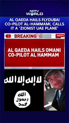 Al Qaeda Hails FlyDubai Co-Pilot, Calls The Aircraft A &ldquo;Zionist UAE Plane&rdquo;