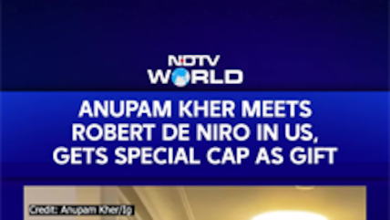 Anupam Kher Meets Robert De Niro, Thanks Him For A Warm Welcome And Special Gift