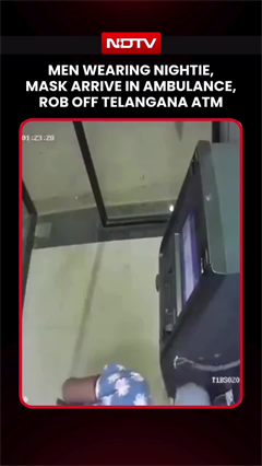 Men In Nighties, Masks Arrive In Ambulance, Rob SBI ATM In Telangana