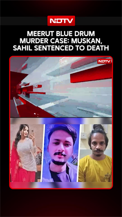 Meerut Blue Drum Murder | Death Penalty For Muskan Rastogi, Lover Sahil Shukla