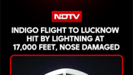 IndiGo Flight To Lucknow Hit By Lightning At 17,000 Feet, Nose Damaged In Air