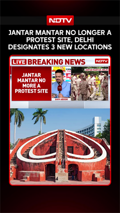 Jantar Mantar No Longer A Protest Site, Delhi Designates 3 New Locations