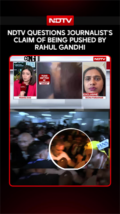 NDTV Questions Journalist's Claim Of Being Pushed By Rahul Gandhi