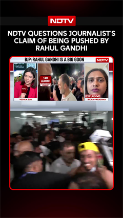 DNP: NDTV Questions Journalist's Claim Of Being Pushed By Rahul Gandhi