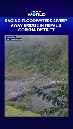 Nepal Floods | Raging Floodwaters Sweep Away Bridge In Nepal's Gorkha District