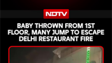 Baby Thrown From 1st Floor, Many Jump To Escape Delhi Restaurant Fire