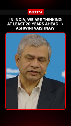 'In India, We Are Thinking At Least 20 Years Ahead...': Ashwini Vaishnaw