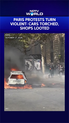 Paris Protests Turn Violent: Cars Torched, Shops Looted Amid Unrest