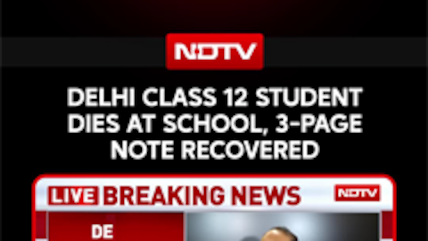 Delhi News | Delhi Class 12 Student Dies At School, 3-Page Note Recovered