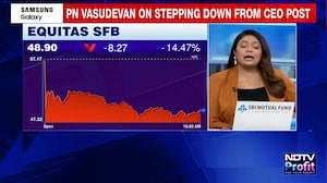 Right Time To Remove Overhang, Says Equitas SFB&rsquo;s PN Vasudevan After Resignation
