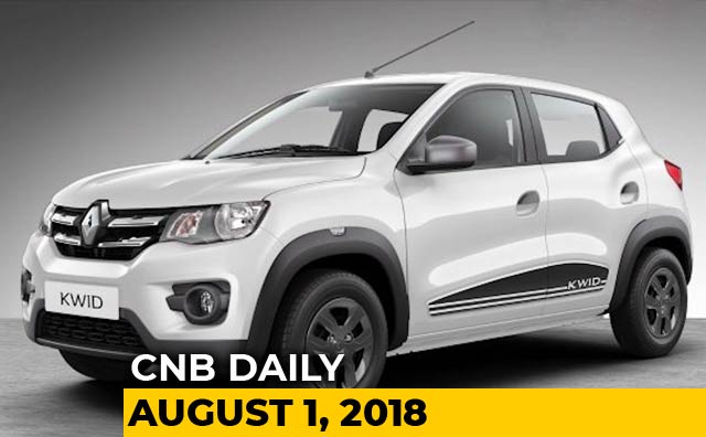 2018 Renault Kwid, Datsun New Design Language, Maruti Suzuki July 2018 Sales