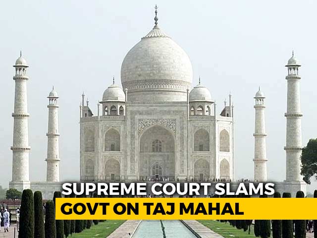"Either We'll Shut Down Taj Mahal Or...": Supreme Court Slams Centre